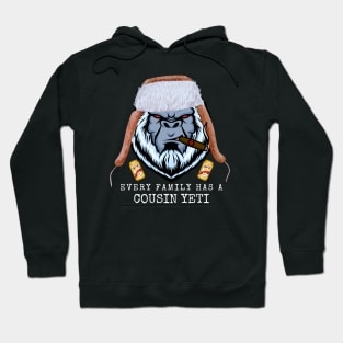Every Family Has A Cousin Yeti Hoodie
